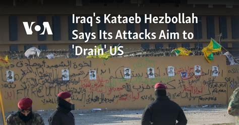 Iraq’s Kataeb Hezbollah Says Attacks Aim to ‘Drain’ US